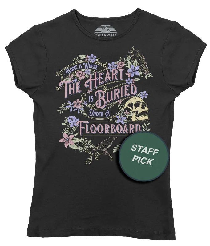 Women's Home is Where the Heart is Buried Under a Floorboard T-Shirt Asymmetrical Pockets Print Women's Home is Where the Heart is Buried Under a Floorboard T-Shirt Asymmetrical Pockets Print